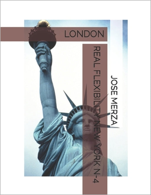 Real Flexibility New York N-4: London by Pardal Music Company, Jose Lopez Perez Pardal, Jose Pardal Merza