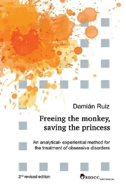 Freeing the monkey, saving the princess: An analytical-experiential method for the treatment of obsessive disorders by Damián Ruiz
