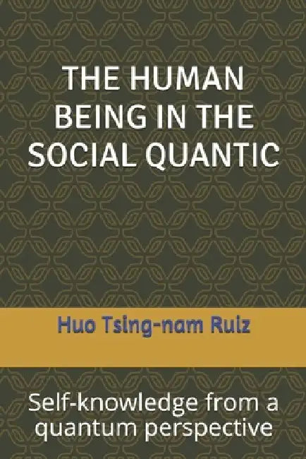 The Human Being in the Social Quantic: Self-knowledge from a quantum perspective by Mercedes Solano