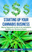 Starting Up Your Cannabis Business: Step by step guide on how to be successful in building your Marijuana Empire by Michael Green