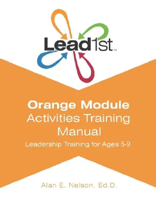 Lead1st Activities Training Manual Orange Module by Alan E. Nelson