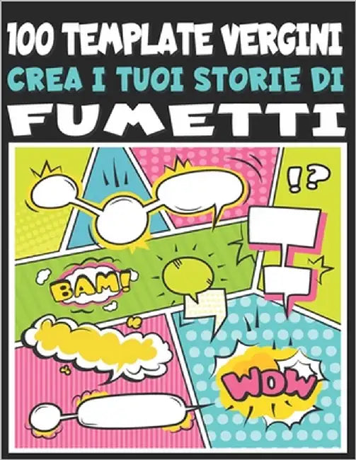 Crea i tuoi storie di fumetti: 100 template vergini: Comic vuoto, Modello Manga vuoto, più di 100 pagine di scene vuote per fumetti pronte per essere by Beate, Elise Melita
