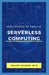 Understanding the Basic of Serverless Computing by Coleman Ph. D., Philips