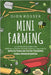 Mini Farming: Lo que necesita saber para empezar su propia pequeña granja y una guía de apicultura de patio trasero para principiant by Rosser, Dion