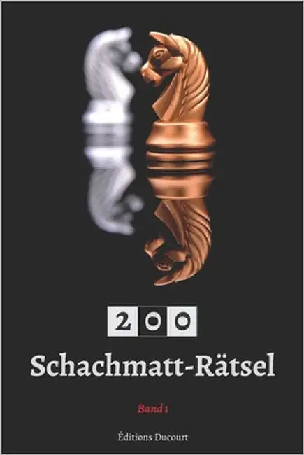 200 Schachmatt-Rätsel by Ducourt, Editions