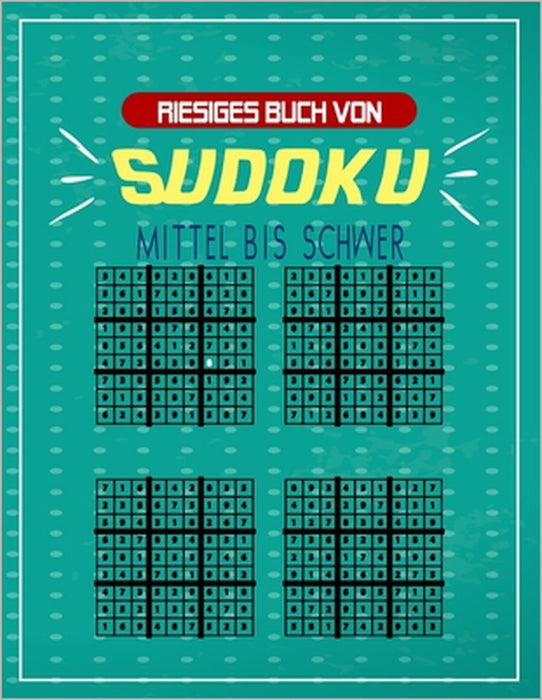 Riesiges Buch von Sudoku Mittel bis Schwer: Eine große Sammlung von Rätseln, mit denen Sie sich selbst herausfordern und Ihre Geduld und Intelligenz t by Smt Puzzles