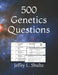 500 Genetics Questions by Jeffry L. Shultz
