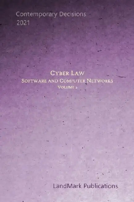 Cyber Law: Software and Computer Networks: Volume 2 by Landmark Publications