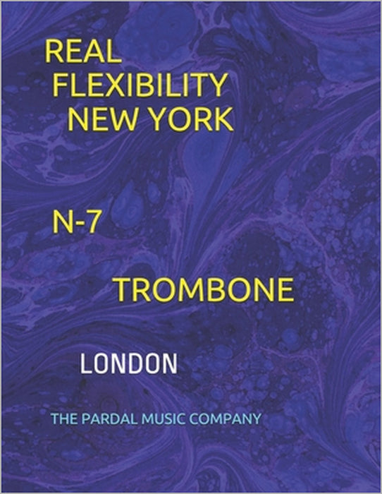 Real Flexibility New York N-7 Trombone: London by Jose Pardal, Jose Lopez, Nieves Lopez Morales