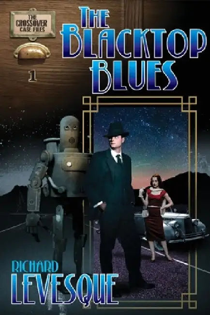The Blacktop Blues: A Dieselpunk Adventure by Richard Levesque