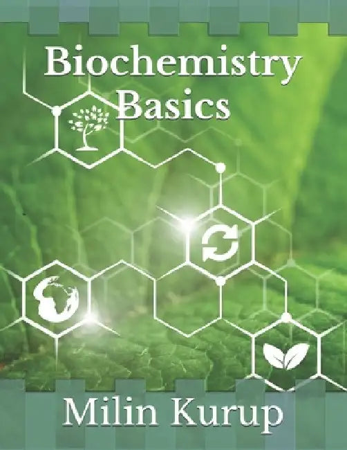 Biochemistry Basics by Milin Kurup