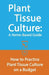 Plant Tissue Culture: A Home-Based Guide: How to Practice Plant Tissue Culture on a Budget by Edward E. Johnson