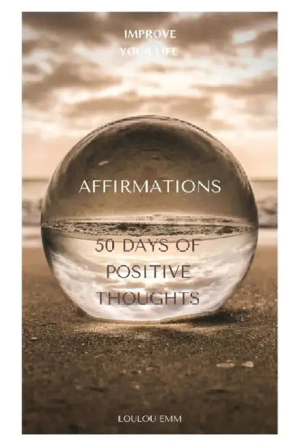 Affirmations: 50 Days of Positive Thoughts by Loulou Emm
