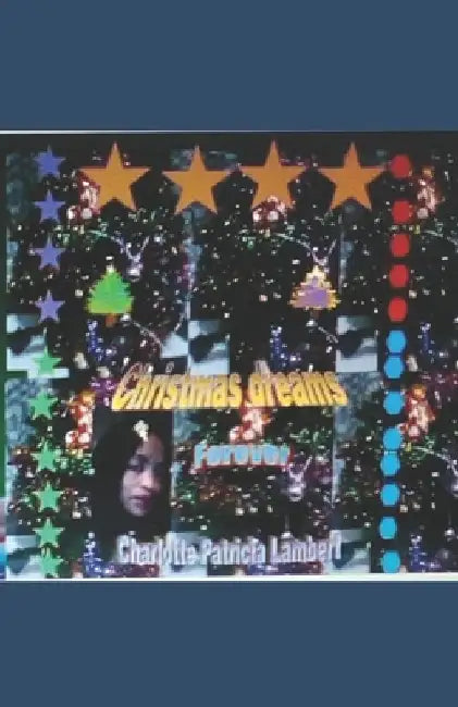 Christmas Dreams Forever by Charlotte Patricia Lambert
