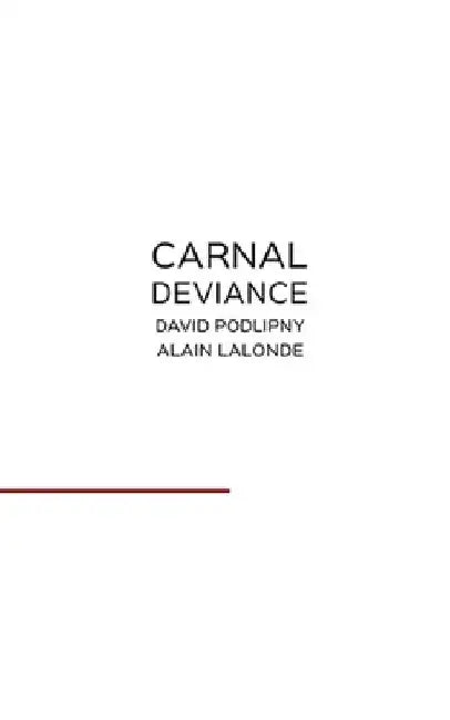 Carnal Deviance by Alain LaLonde