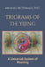 Trigrams of the Yijing: A Universal System of Meaning by Michael McDonald