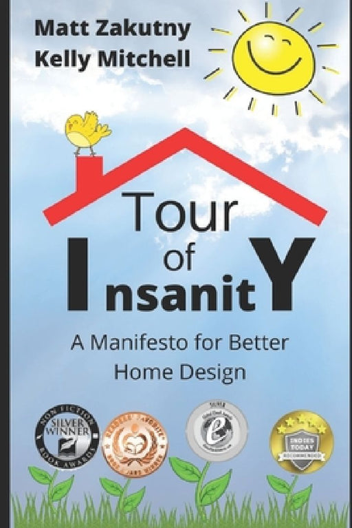 Tour Of Insanity: A Manifesto For Better Home Design by Matthew Zakutny