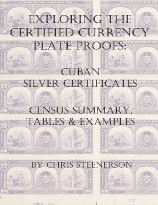 Cuban Silver Certificates - Exploring the Certified Currency Plate Proofs by Chris Steenerson