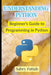Understanding Python: Beginner's Guide to Programming by Sabry Fattah