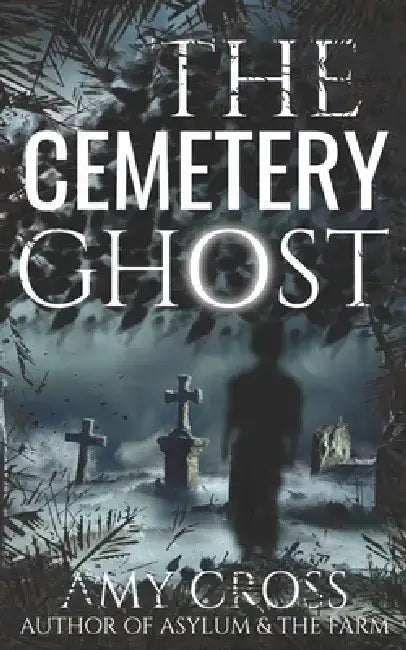 The Cemetery Ghost by Amy Cross