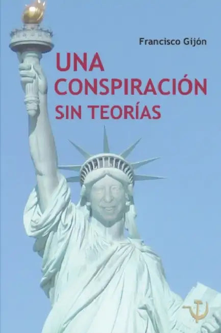 Una conspiración sin teorías by Gloria López de Los Santos, Gloria López de Los Santos, Francisco Gijón