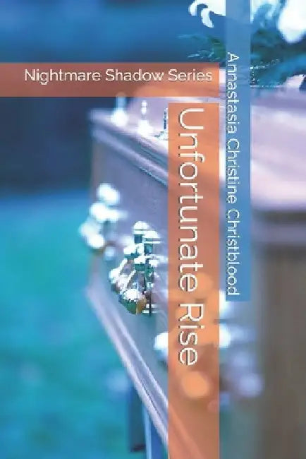 Unfortunate Rise: Nightmare Shadow Series by Annastasia Christine Christblood
