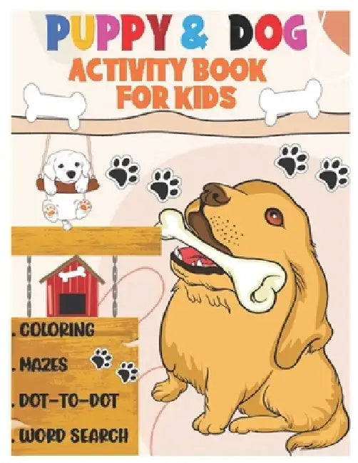 Puppy and Dog Activity Book for Kids: Amazing Coloring, Dot to Dot, Mazes, and Word Search Interactive Stocking Stuffer. Brain Stimulation Ideas for B by Liza N. Mayer
