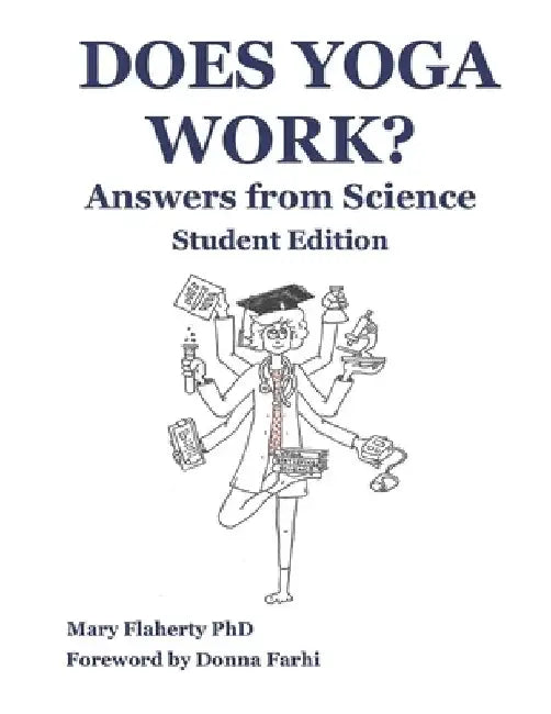 Does Yoga Work? Answers from Science: Student Edition by Donna Farhi
