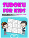 Sudoku For Kids Ages 4-8: 350 Brain-Teasing Exercises From Easy To Hard. Big Puzzle Book To Develop Logic Skills With Fun - Large Print Size 8.5 by Activity Books