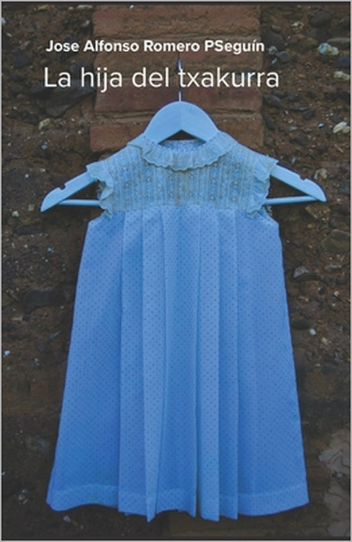 La hija del txakurra by Jose Alfonso Romero P. Seguin, Jose Alfonso Romero Pseguín Autor