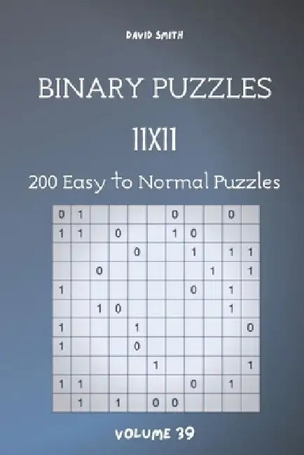 Binary Puzzles - 200 Easy to Normal Puzzles 11x11 vol.39 by David Smith