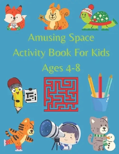 Amusing Space Activity Book For Kids Ages 4-8: All In One, Sudoku, Puzzle, Wordsearch, Mazes, Crossword, Coloring, Logic, Thinking Different games, Ad by Rebeca Press
