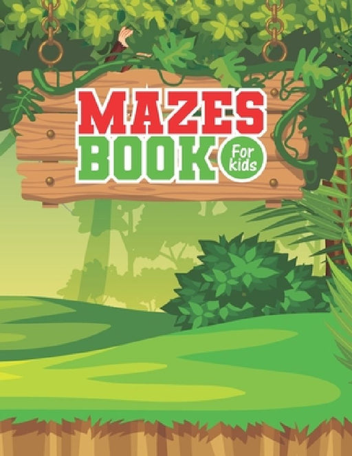 Mazes Book For Kids: An Amazing Jungle Perfect Mazes Activity Book for Games, Brain Teasers and Problem-Solving Activities by Bonnie Gregg Publication