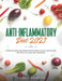 Anti-Inflammatory Diet 2021: Over 100 Delicious Recipes To Reduce Inflammation, Be Healthy And Feel Amazing by Felicia Renolds
