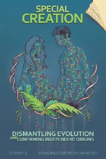 Special Creation: Dismantling Evolution and Confirming Independent Origins by Matt Nailor