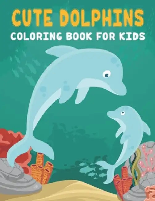Cute Dolphin Coloring Book For Kids: Children Book for Boys & Girls Age 3-8, with 50 Fun Colouring Pages of . by Rr Publications