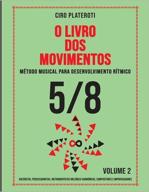 O Livro DOS Movimentos Volumen 2 - 5/8: Método musical para desenvolvimento rítmico by Ciro Plateroti
