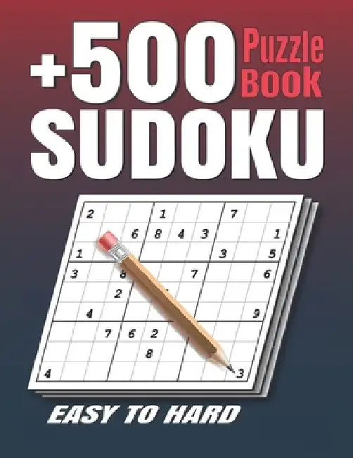 +500 Sudoku Puzzles Book: Easy to Hard Sudoku Puzzle books for Adults . Sudoku Book With +500 Sudoku Puzzles For Adults With Solutions . by Sudokuzzl Sudok
