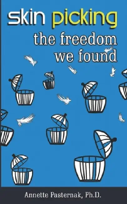 Skin Picking: The Freedom We Found by Annette Pasternak