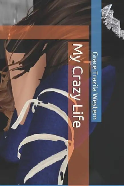 My Crazy Life by Grace Trazila Western
