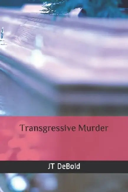 Transgressive Murder by Jt Debold