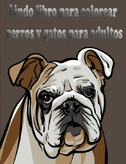 Lindo libro para colorear perros y gatos para adultos: El animal mejor amigo para amante adulto de cachorros y gatitos, 100 páginas by Tomas Romo