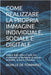 Come Realizzare La Propria Immagine Individuale, Sociale E Digitale: Vincere negli affari e nella vita proiettando un'immagine di persona affidabile, by de Tommaso, Achille