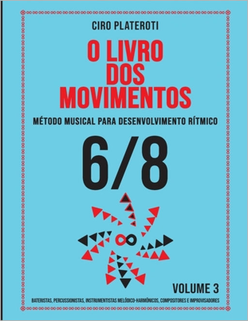 O Livro DOS Movimentos Volumen 3 - 6/8: Método musical para desenvolvimento rítmico by Ciro Plateroti
