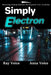 Simply Electron: Mastering Desktop Software Development with JavaScript by Anna Voice