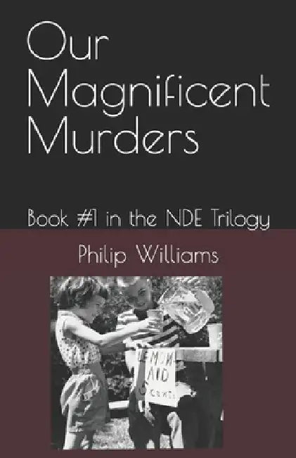 Our Magnificent Murders by Philip Carlton Williams