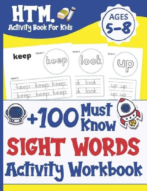+100 Must Know Sight Words Activity Workbook: Learn, Trace & Practice The 100 Most Common High Frequency Words For Kids Learning To Write & Read. Ages by Htm Activity Book for Kids
