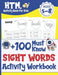 +100 Must Know Sight Words Activity Workbook: Learn, Trace & Practice The 100 Most Common High Frequency Words For Kids Learning To Write & Read. Ages by Htm Activity Book for Kids