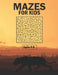 Mazes For Kids Ages 4-8: Activity Books For Kids Ages 4-6,6-8 Mazes Workbook, Puzzles, and Problem-Solving by Activety Kids
