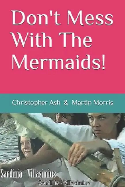 Don't Mess With The Mermaids! by Martin Morris